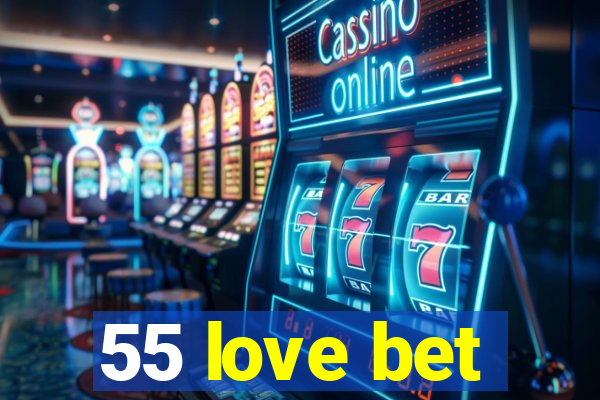 55 love bet